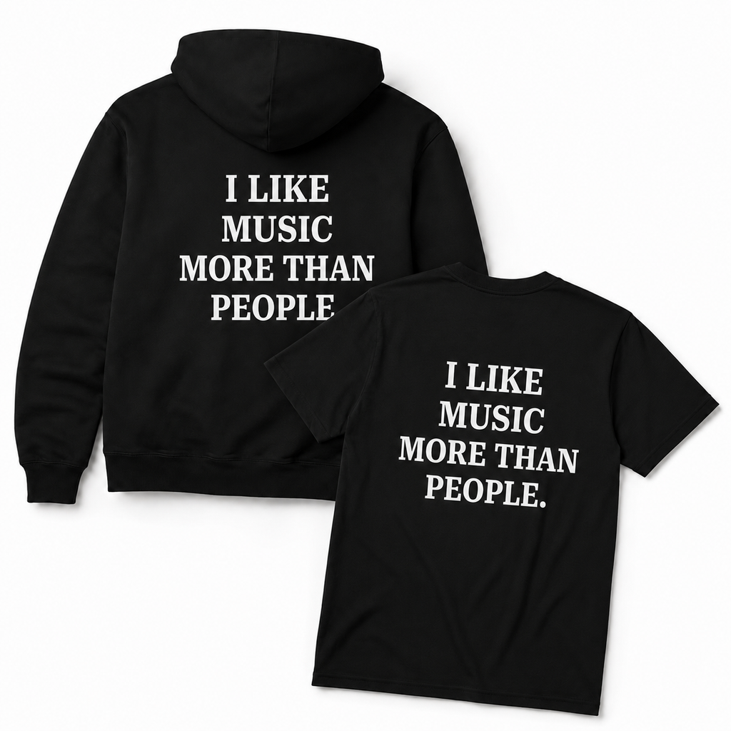 I LIKE MUSIC MORE THAN PEOPLE