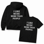 I LIKE MUSIC MORE THAN PEOPLE