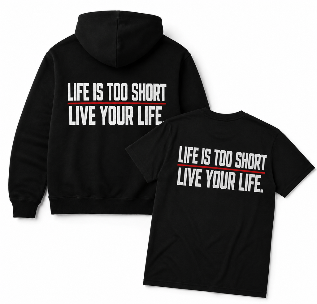LIFE IS TOO SHORT