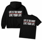 LIFE IS TOO SHORT