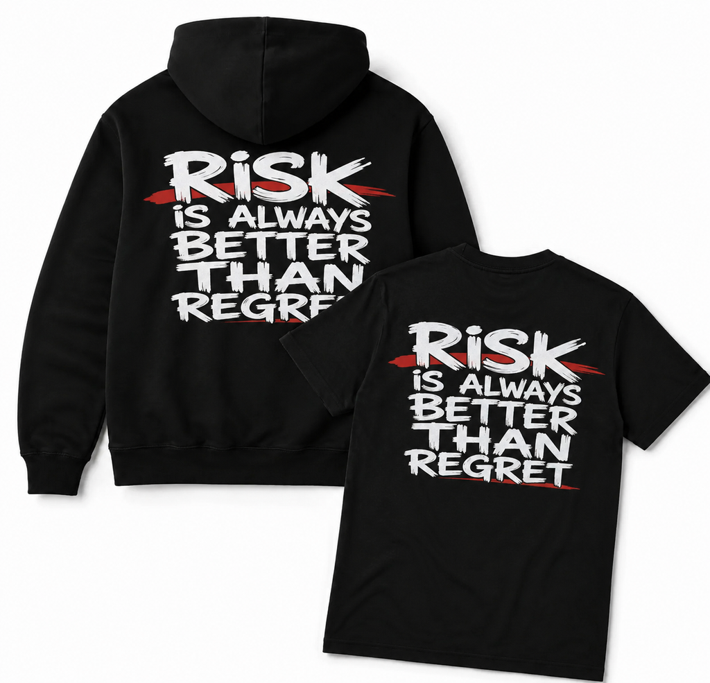 RISK IS ALWAYS BETTER THAN REGRET