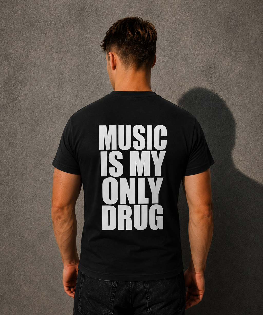 MUSIC IS MY ONLY DRUG