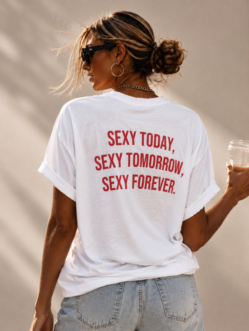 SEXY TODAY, SEXY TOMORROW, SEXY FOREVER.