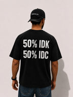 50% IDK - 50% IDC