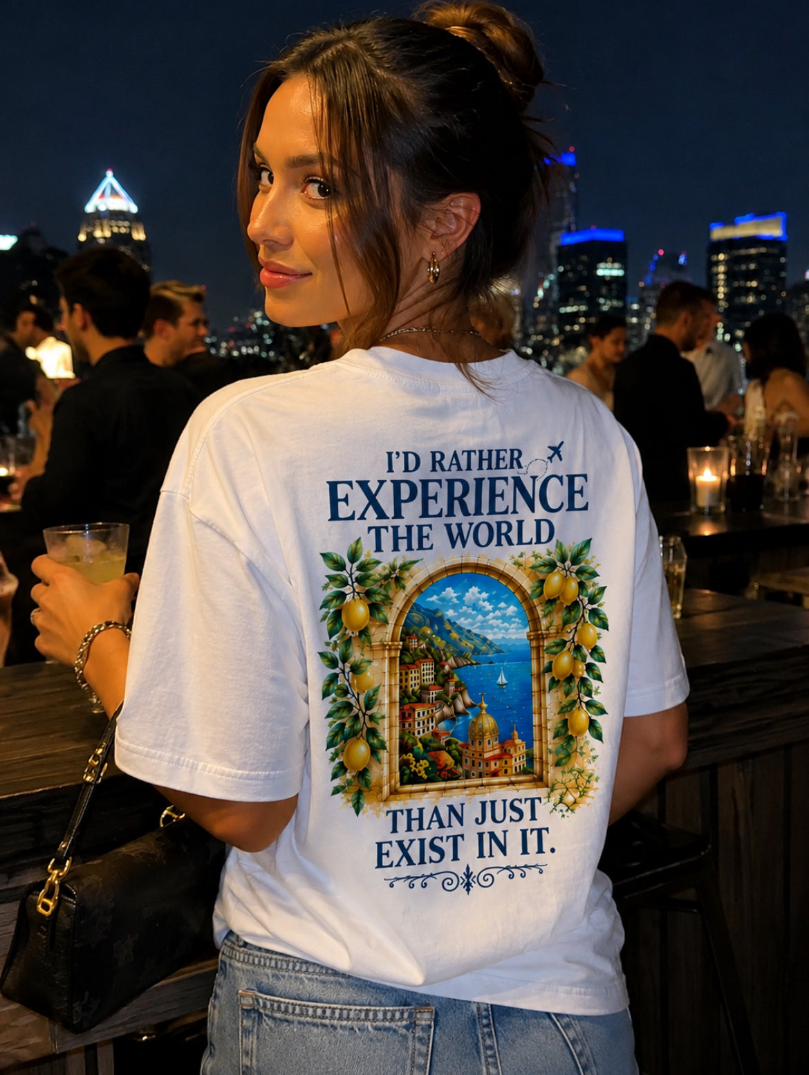 RATHER EXPERIENCE THE WORLD THAN JUST EXIST IN IT