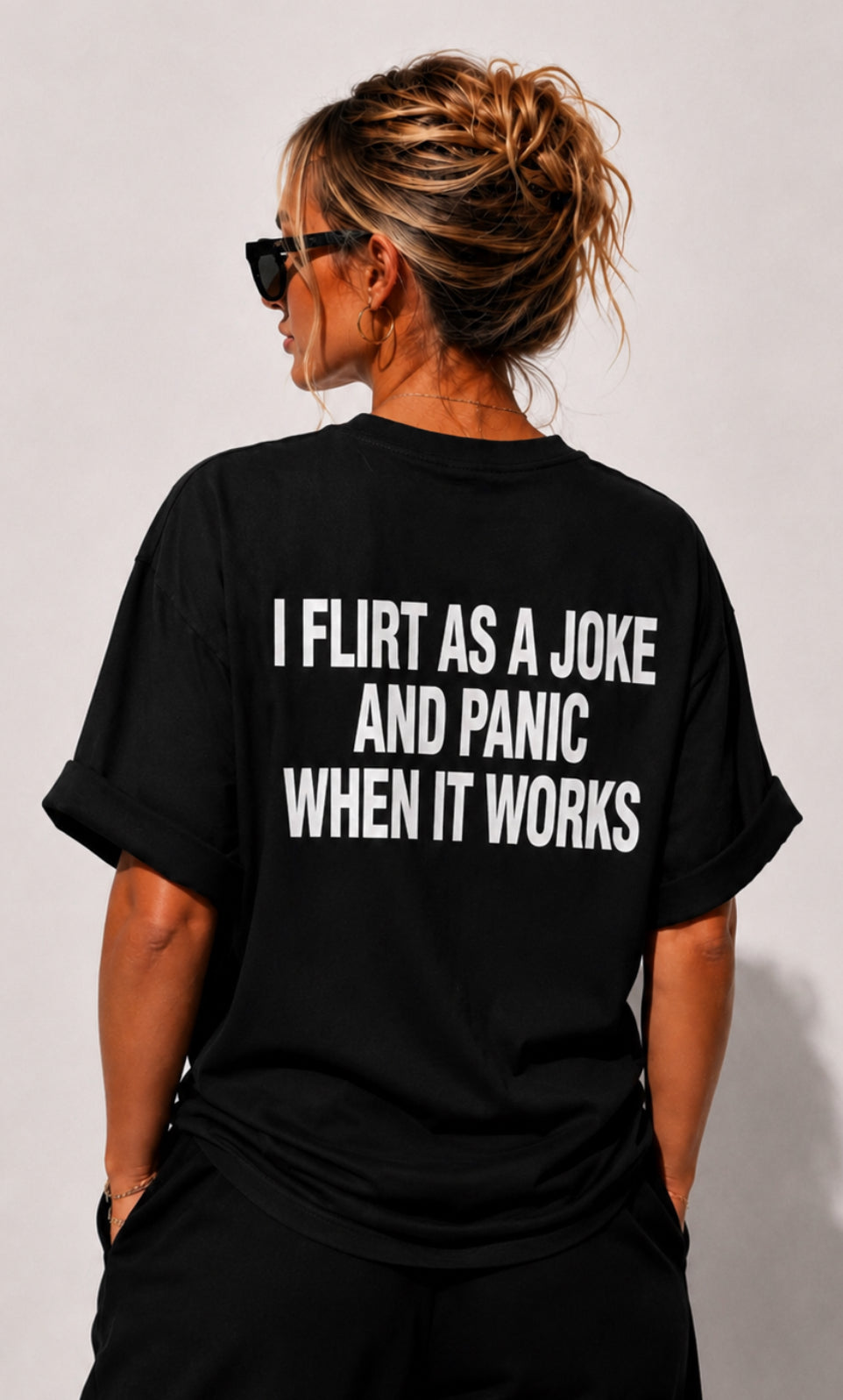 I FLIRT AS A JOKE AND PANIC WHEN IT WORKS (WHITE/BLACK)