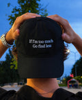IF IM TOO MUCH, GO FIND LESS