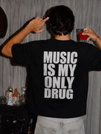 MUSIC IS MY ONLY DRUG