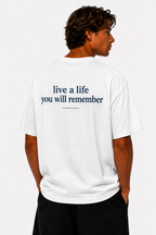 LIVE A LIFE YOU WILL REMEMBER
