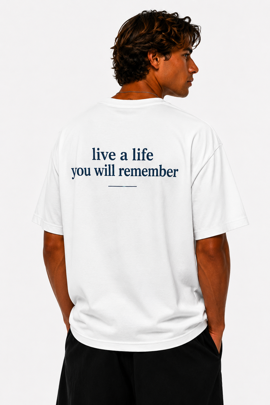 LIVE A LIFE YOU WILL REMEMBER